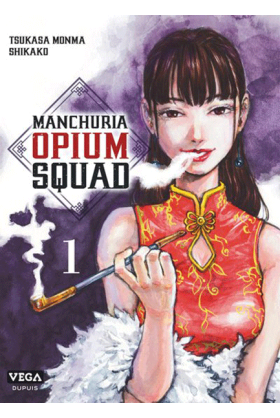Manchuria Opium Squad Tome 1